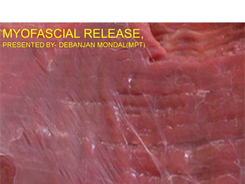 MMY   MYOFASCIAL RELEASE, PRESENTED BY- DEBANJAN MONDAL(MPT)